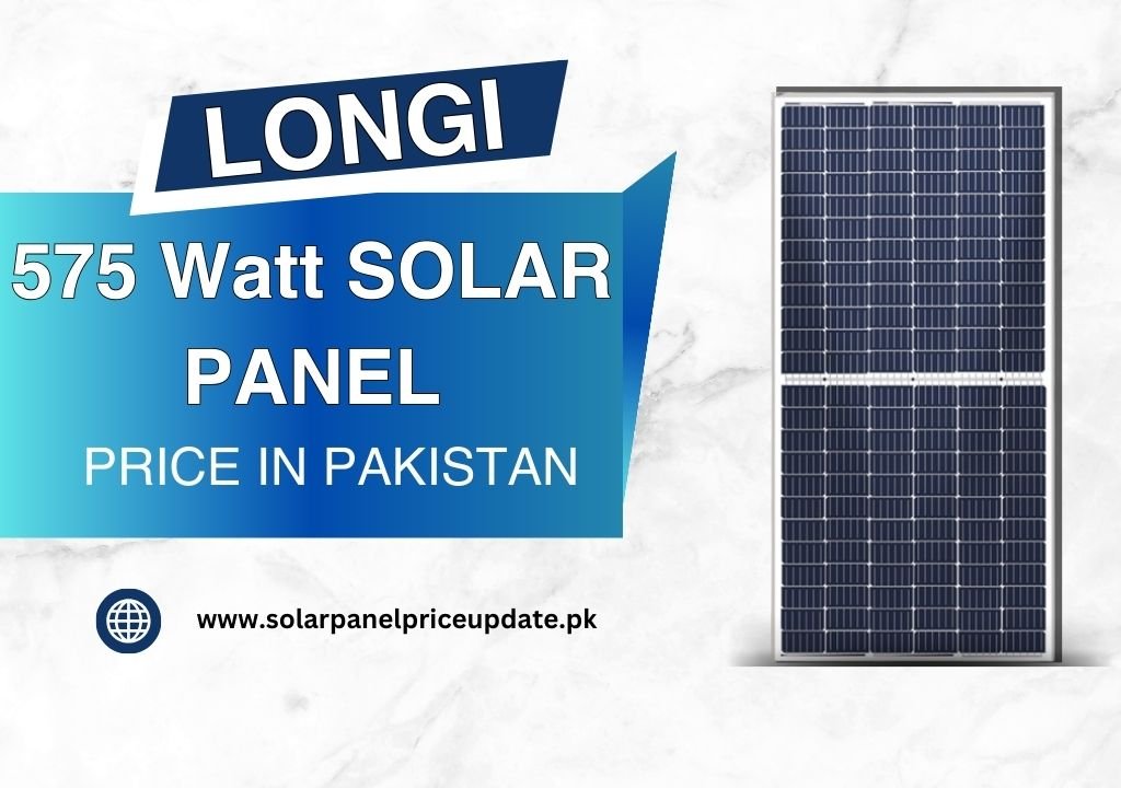 575 Watt Longi Solar Panel price in Pakistan 575 Watt Longi Solar Panel price in Pakistan